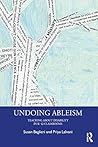 Undoing Ableism: Teaching About Disability in K-12 Classrooms Undoing Ableism: Teaching About Disability in K-12 Classrooms