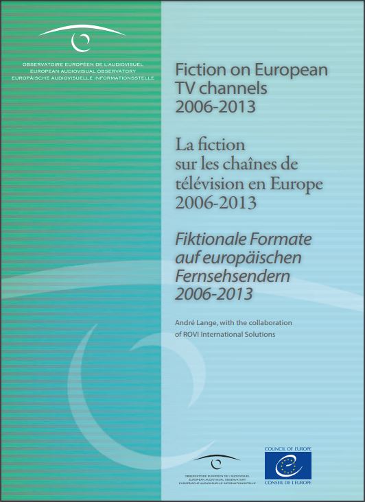 Fiction on European TV channels 2006-2013 /  La fiction sur les chaînes de télévision en Europe 2006-2013 / Fiktionale Formate auf europäischen Fernsehsendern 2006-2013