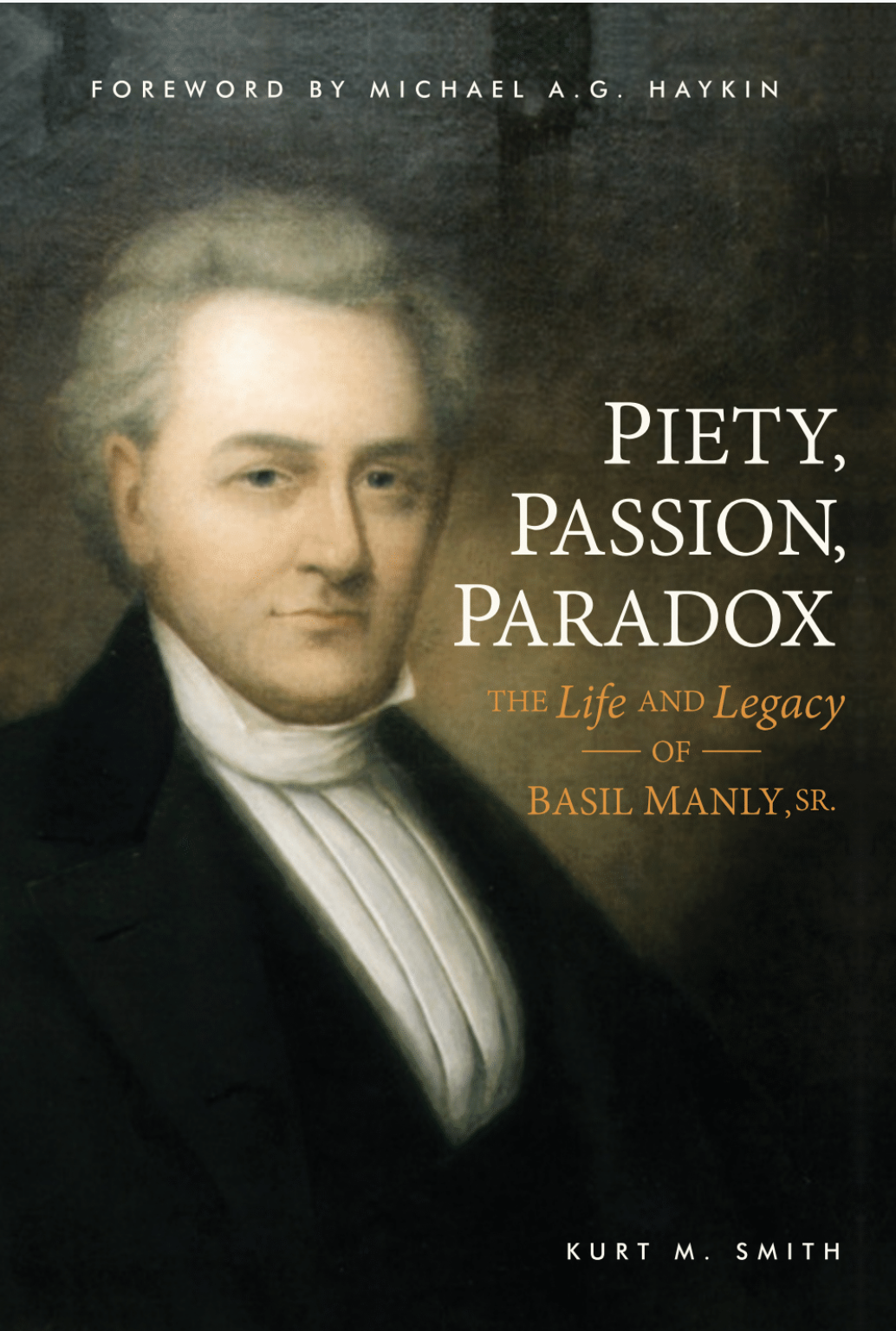 Piety, Passion, Paradox: The Life and Legacy of Basil Manly, SR