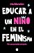 Educar a un niño en el femi...