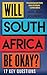 Will South Africa Be Okay?:...