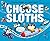 Choose Sloths by Charlie   Green