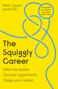 The Squiggly Career: Ditch the Ladder, Discover Opportunity, Design Your Career
