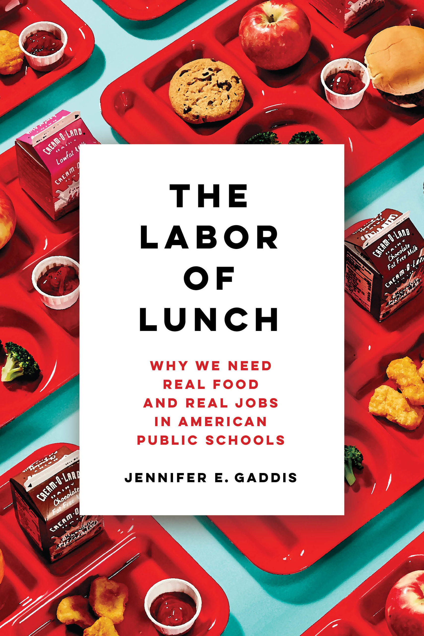 The Labor of Lunch: Why We Need Real Food and Real Jobs in American Public Schools (Volume 70)