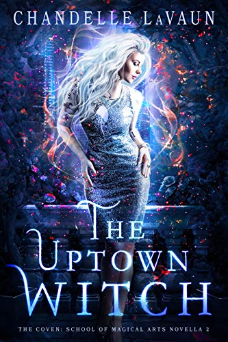 The Uptown Witch (The Coven: School of Magical Arts, #2)
