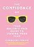 The Confidence Kit: Your Bu...