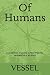 OF HUMANS: