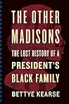 Book cover for The Other Madisons: The Lost History of a President's Black Family