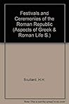 Festivals & Ceremonies of the Roman Republic: Aspects of Greek & Roman Life