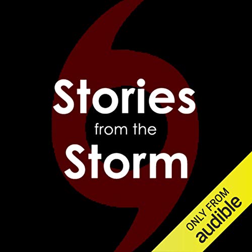 Stories from the Storm: Hurricane Katrina Survivors, In Their Own Words
