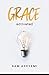 Grace Activated: Unlocking and unleashing the limitless gift of grace