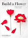Build a Flower: A...