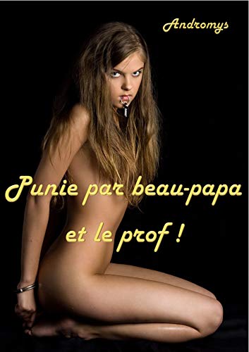 Punie par beau-papa et le prof !: Histoire érotique MFM pour adultes (-18) (French Edition)