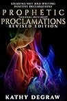 Prophetic Proclamations: Activating the Spiritual Realm to Operate in Your Favor
