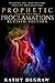 Prophetic Proclamations: Activating the Spiritual Realm to Operate in Your Favor