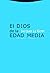 El Dios de la Edad Media. Conversaciones con Jean-Luc Puthier by Jacques Le Goff