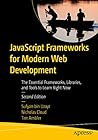 JavaScript Frameworks for Modern Web Development: The Essential Frameworks, Libraries, and Tools to Learn Right Now