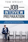 Job Interview Preparation: Complete Guide to a Winning Interview Process. Interviewing Tips and Techniques for Success. How to Get Any Job you Want with Questions and Answers. Job Interview Preparation: Complete Guide to a Winning Interview Process. Interviewing Tips and Techniques for Success. How to Get Any Job you Want with Questions and Answers.