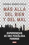 Más allá del bien y del mal: Experiencias de una psicóloga forense Más allá del bien y del mal: Experiencias de una psicóloga forense