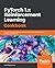 PyTorch 1.x Reinforcement Learning Cookbook: Over 60 recipes to design, develop, and deploy self-learning AI models using Python