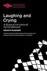 Laughing and Crying: A Study of the Limits of Human Behavior Laughing and Crying: A Study of the Limits of Human Behavior