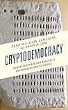 Cryptodemocracy: How Blockchain Can Radically Expand Democratic Choice (Polycentricity: Studies in Institutional Diversity and Voluntary Governance)