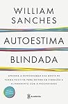 Autoestima blindada: Aprenda a reprogramar sua mente de forma positiva para entrar em vibração e alinhamento com a prosperidade (Portuguese Edition) Autoestima blindada: Aprenda a reprogramar sua mente de forma positiva para entrar em vibração e alinhamento com a prosperidade (Portuguese Edition)