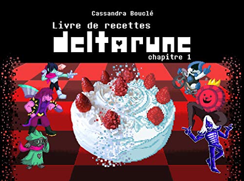 Livre de recettes Deltarune: Chapitre 1 (French Edition)