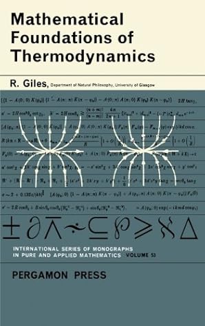 Mathematical Foundations of Thermodynamics: International Series of Monographs on Pure and Applied Mathematics