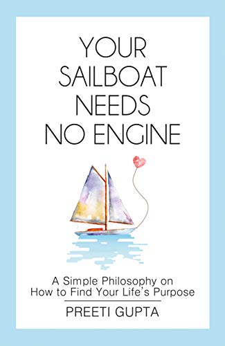Your Sailboat Needs No Engine: A Simple Philosophy on How to Find Your Life's Purpose