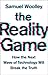 The Reality Game: How the Next Wave of Technology Will Break the Truth