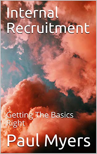 Internal Recruitment: Getting The Basics Right (Kindle Edition)