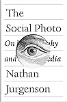The Social Photo by Nathan Jurgenson