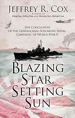 Blazing Star, Setting Sun: The Guadalcanal-Solomons Campaign November 1942–March 1943