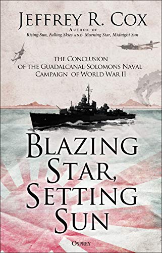 Blazing Star, Setting Sun: The Guadalcanal-Solomons Campaign November 1942–March 1943 (Kindle Edition)