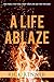 A Life Ablaze: Ten Simple Keys to Living on Fire for God