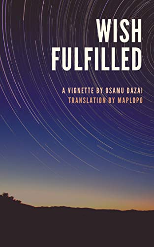 Wish Fulfilled: A Vignette by Osamu Dazai (Kindle Edition)