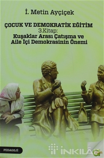 Çocuk ve Demokratik Eğitim 3 - Kuşaklar Arası Çatışma ve Aile İçi Demokrasinin Önemi