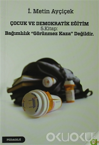 Çocuk ve Demokratik Eğitim 5 - Bağımlılık Görünmez Kaza Değildir