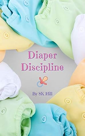 Diaper Discipline by SK Hill