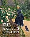 The Artist's Garden: The secret spaces that inspired great art The Artist's Garden: The secret spaces that inspired great art