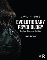 Evolutionary Psychology: The New Science of the Mind by David M