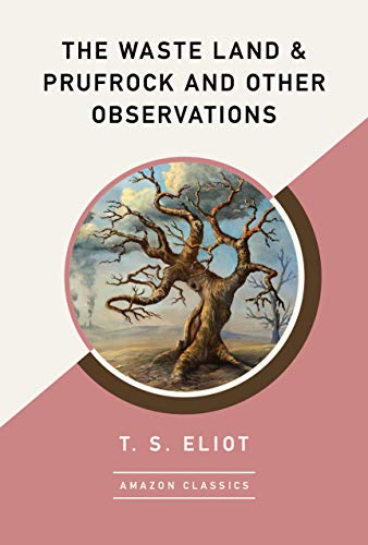 The Waste Land & Prufrock and Other Observations