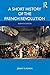 A Short History of the French Revolution by Jeremy D. Popkin