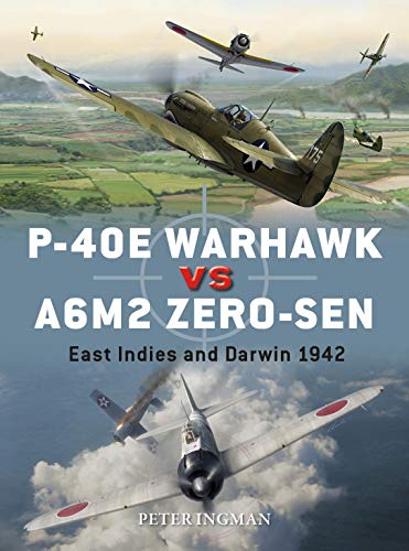 P-40E Warhawk vs A6M2 Zero-sen: East Indies and Darwin 1942 (Duel Book 102)