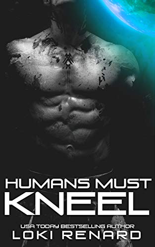 Humans Must Kneel (Possessive Aliens, #3)