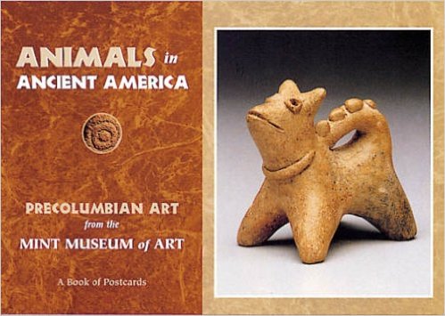 Animals in Ancient America: Precolumbian Art from the Mint Museum of Art: A Book of Postcards (Card Book)