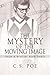 The Mystery of the Moving Image (Snow & Winter, #3)