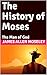 The History of Moses: The M...