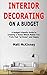 Interior Decorating on a Budget by Matt McKinney